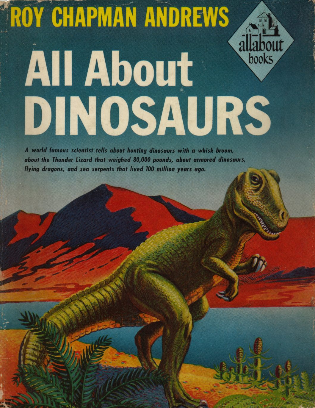 All About Dinosaurs - Roy Chapman Andrews | Clive Coy Collection