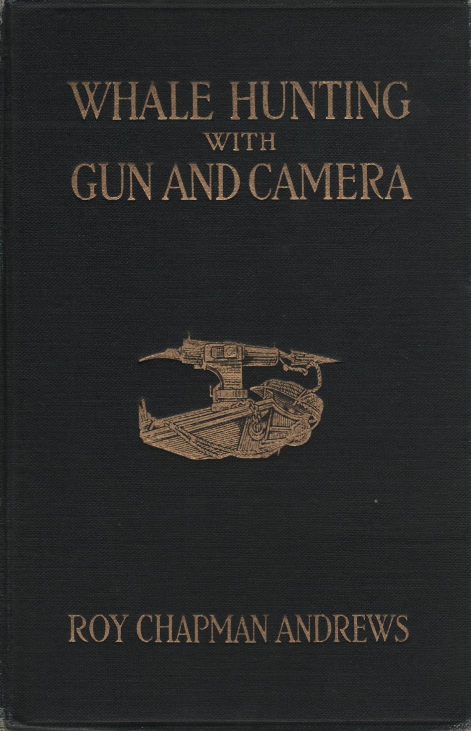 Whale Hunting with Gun and Camera - Roy Chapman Andrews | Clive Coy Collection