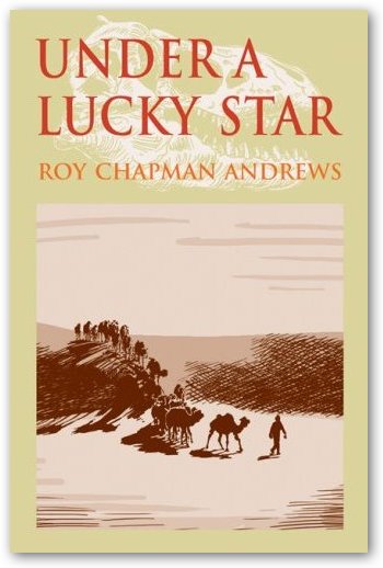 Under A Lucky Star | Roy Chapman Andrews