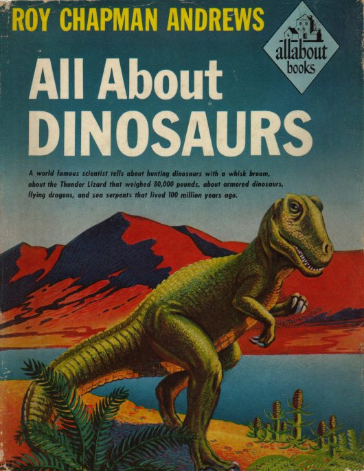 All About Dinosaurs | Roy Chapman Andrews