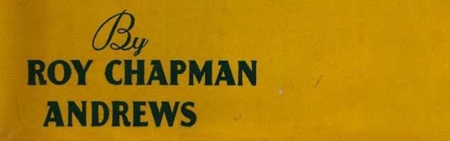 Books and Publications by Roy Chapman Andrews